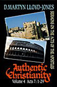 Authentic Christianity 4: Acts 7:1-29