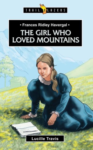 Frances Ridley Havergal: The girl who loved mountains