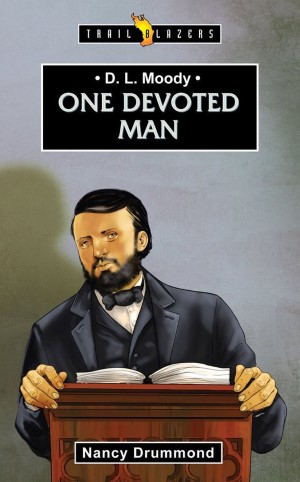 D.L. Moody: One devoted man