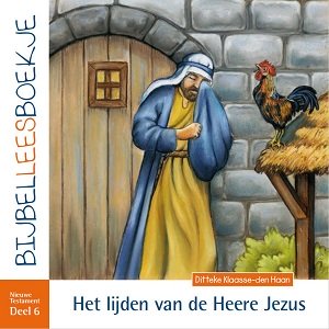 Het lijden van de Heere Jezus 1 - deel 6