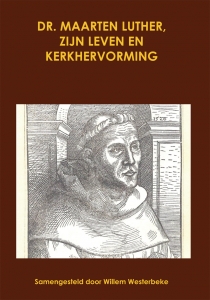Maarten Luther, zijn leven en kerkhervorming - deel 1
